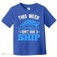 Cruise Vacation This Week I Don't Give A Ship Cruise Couples Funny Gift Toddler T-Shirt thumb 0