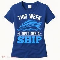 Cruise Vacation This Week I Don't Give A Ship Cruise Couples Funny Gift Women's T-Shirt thumb 0