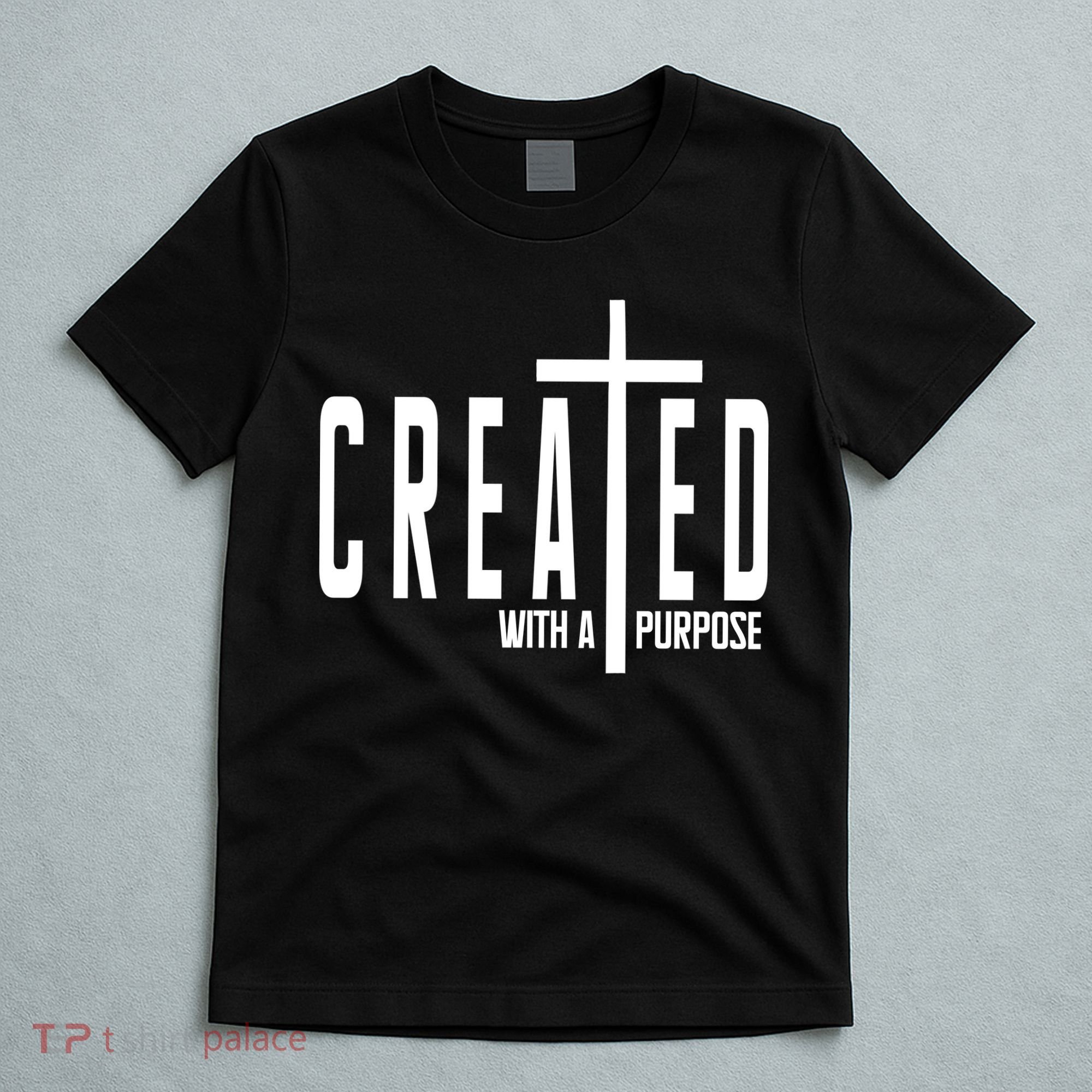 Created With A Purpose Jesus T-Shirt