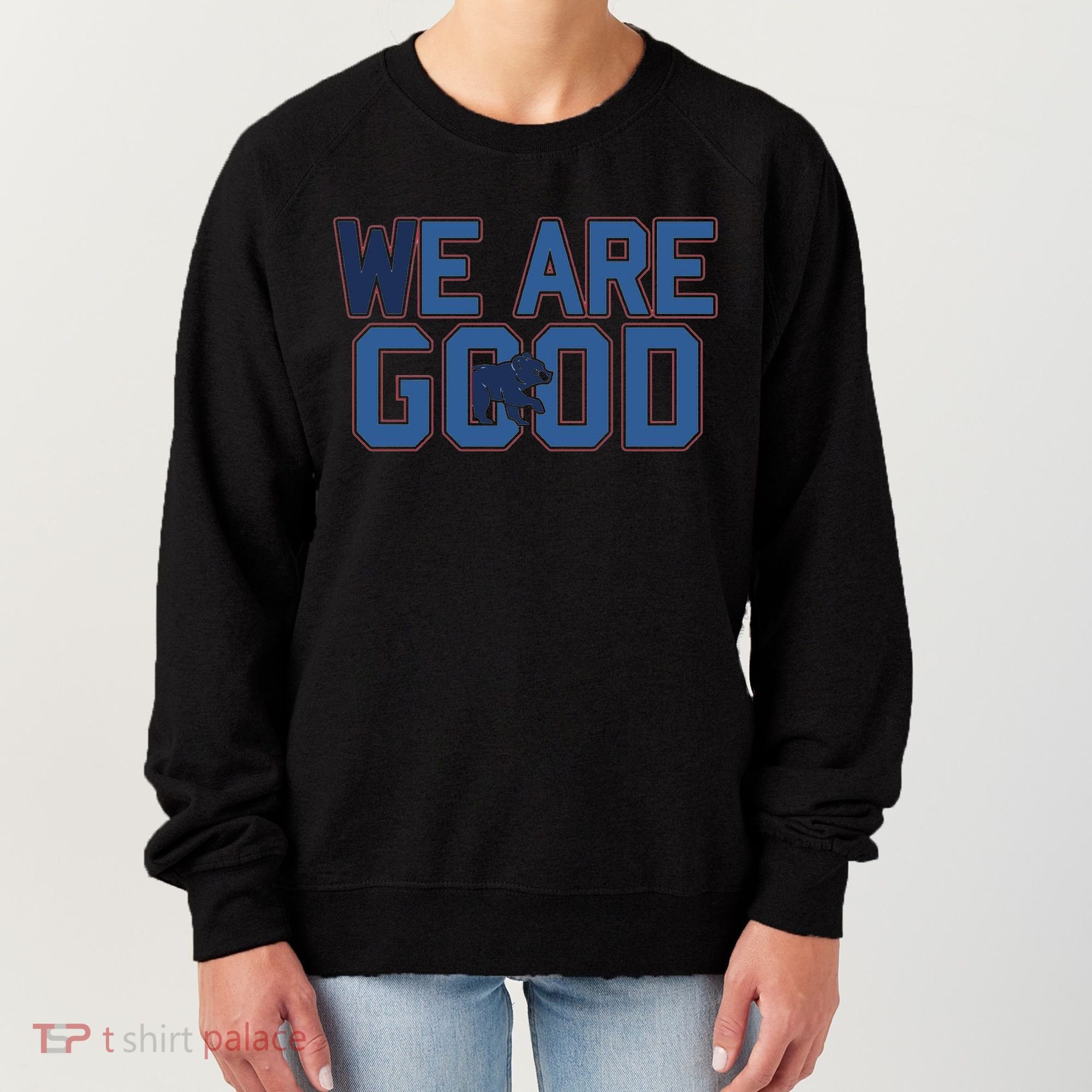 Cubs We Are Good Women's Sweatshirt
