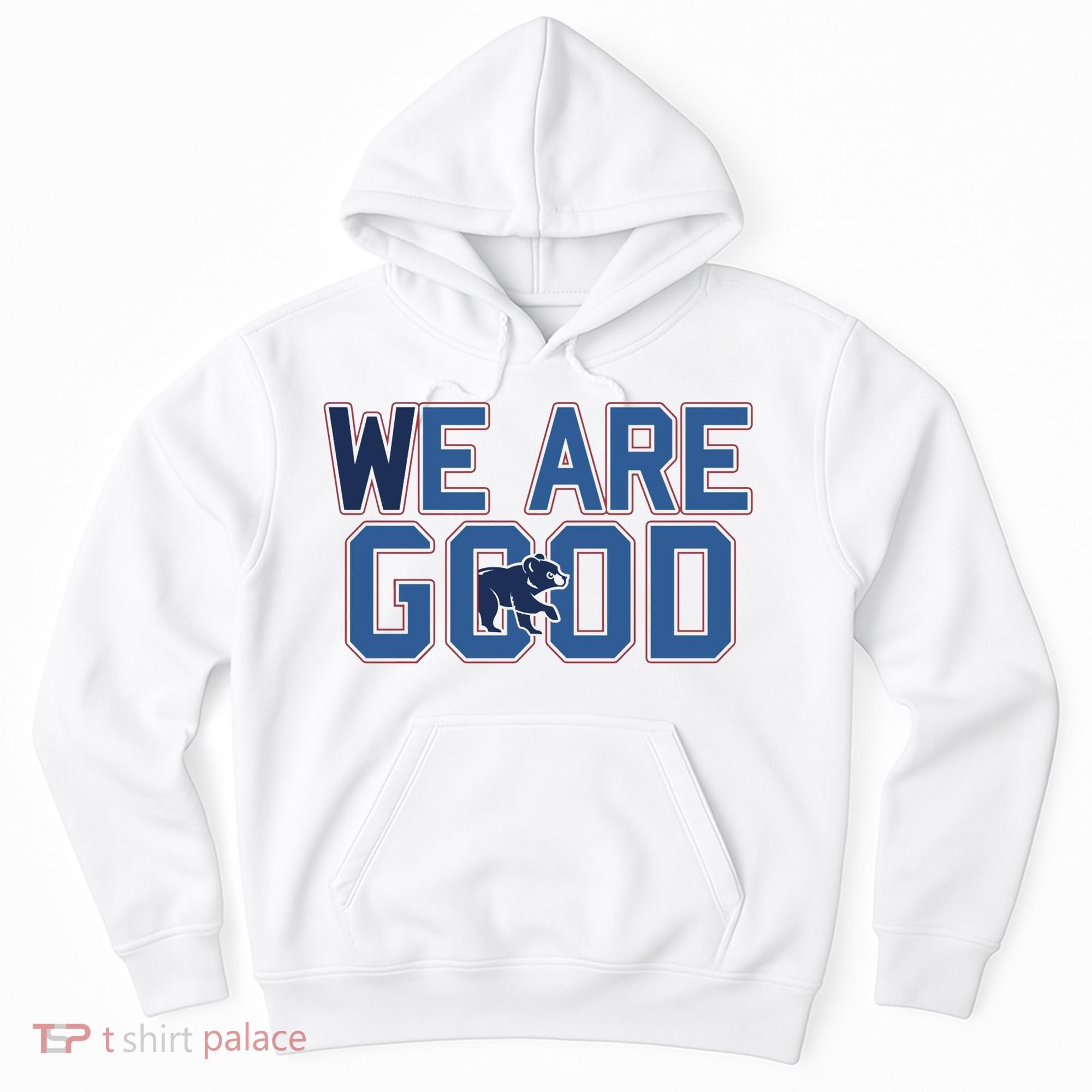 Cubs We Are Good Hoodie