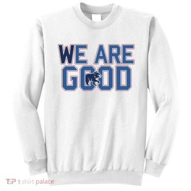 Cubs We Are Good Sweatshirt