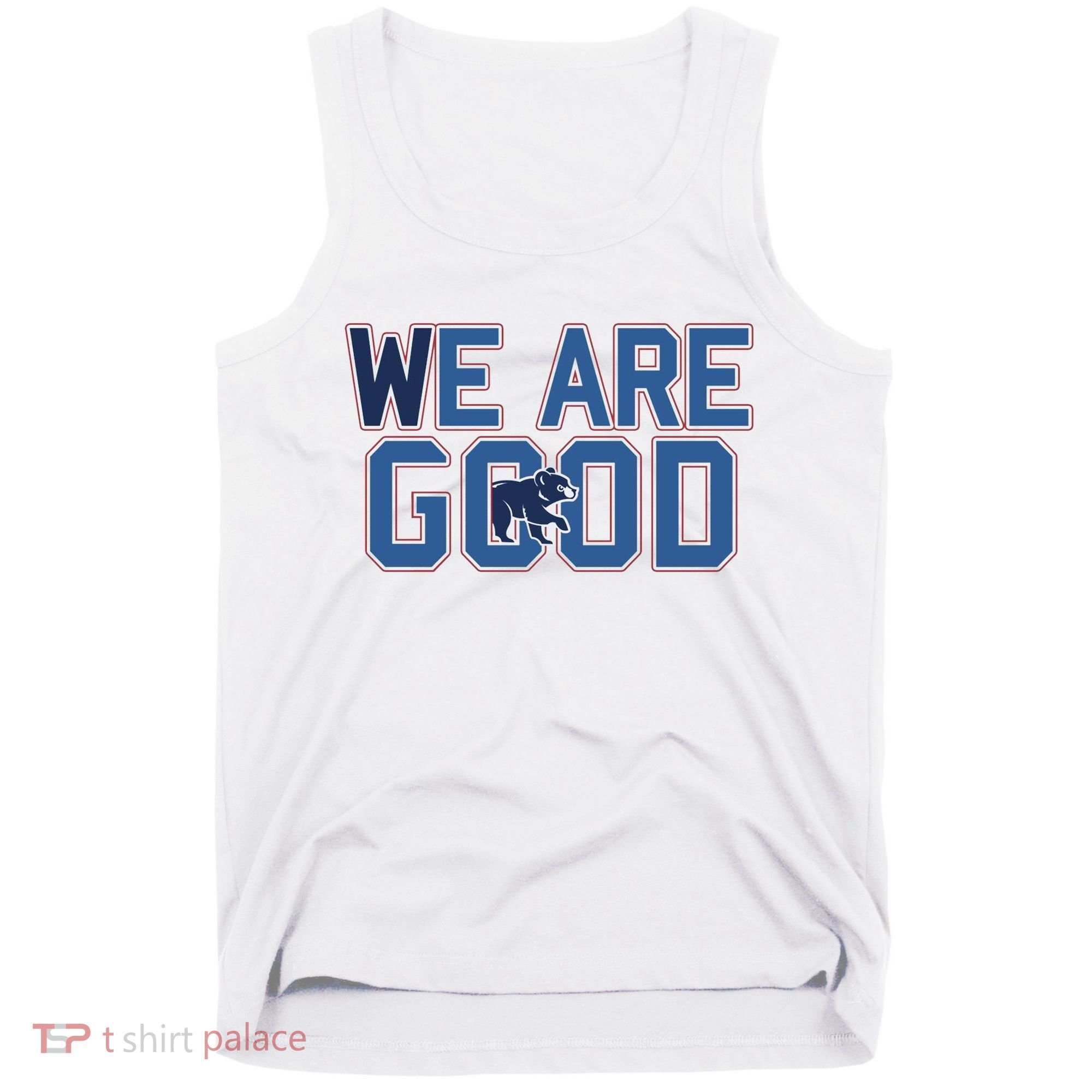 Cubs We Are Good Tank Top