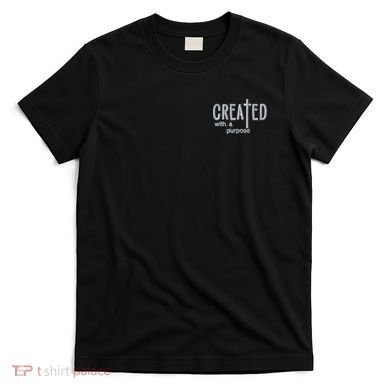 Created With A Purpose Christian Faith Jesus Embroidered Embroidered T-Shirt