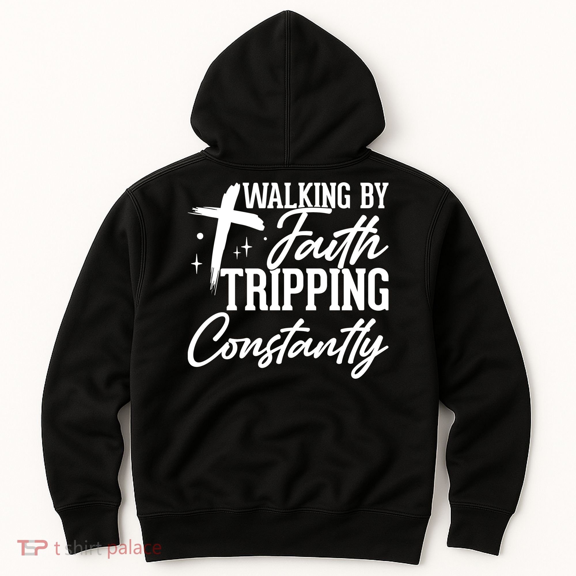 Christian Walking By Faith Tripping Constantly Hoodie