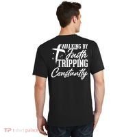 Christian Walking By Faith Tripping Constantly T-Shirt thumb 0
