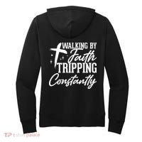Christian Walking By Faith Tripping Constantly Women's Hoodie thumb 0