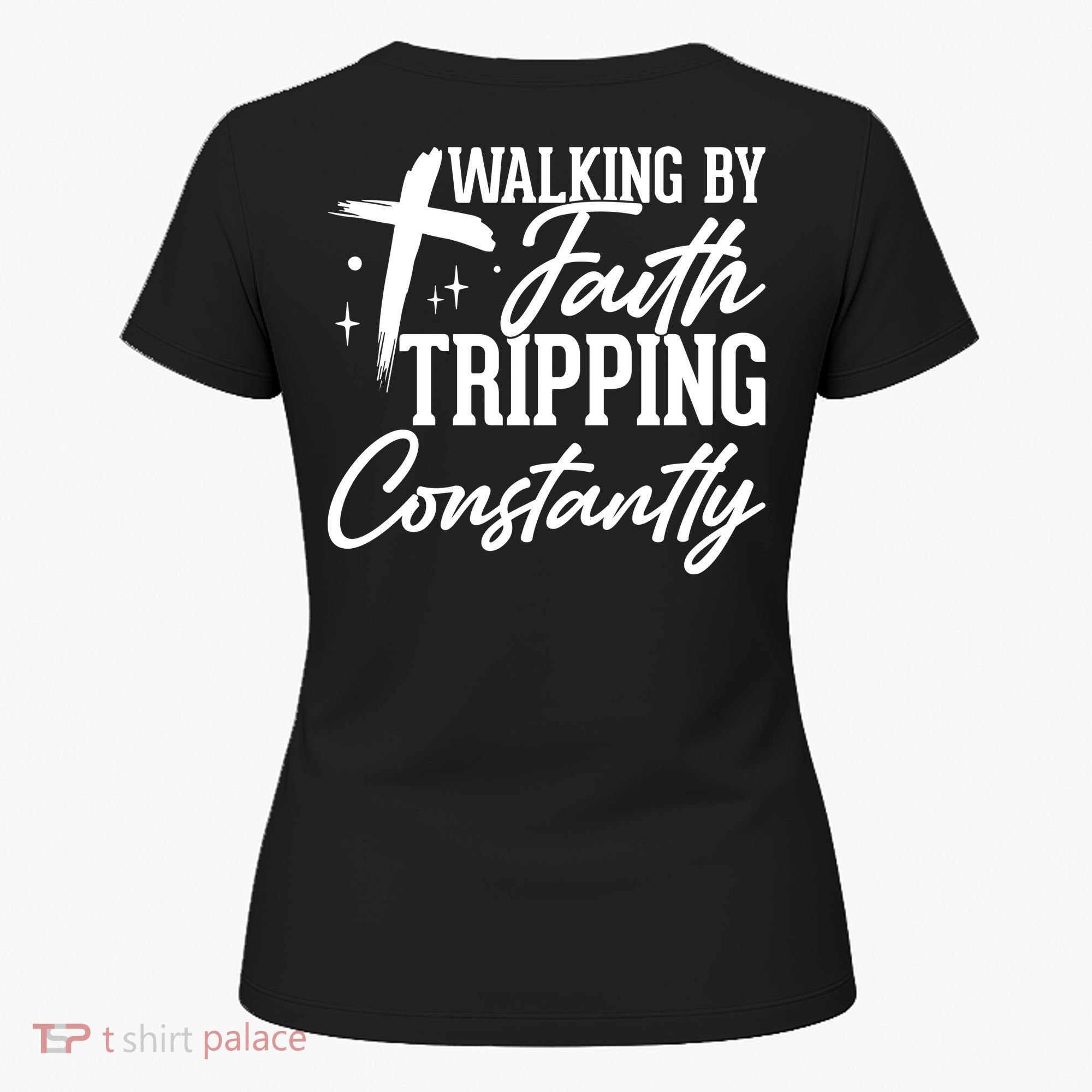 Christian Walking By Faith Tripping Constantly Women's T-Shirt