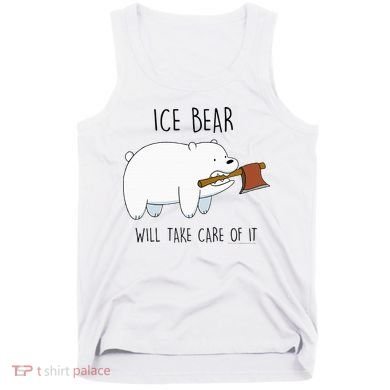 Cn We Bare Bears Ice Bear Will Take Care Of It Tank Top