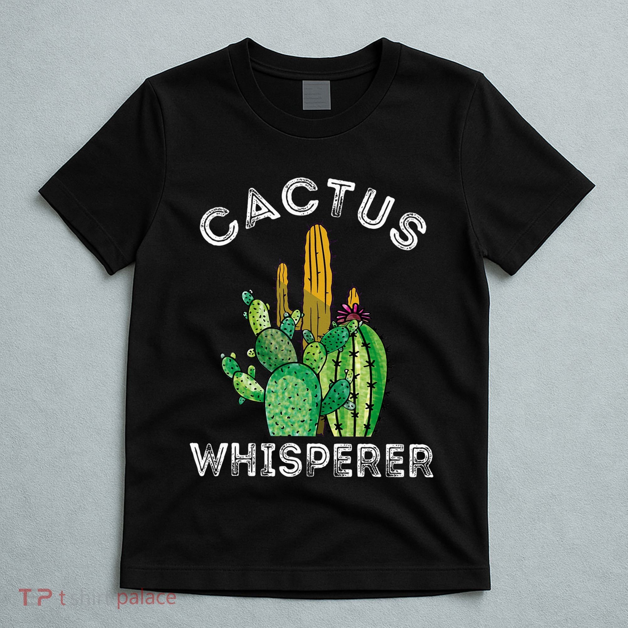 Cactus Whisperer Cacti Gardener Succulent Garden Plants T-Shirt