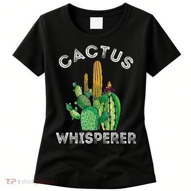 Cactus Whisperer Cacti Gardener Succulent Garden Plants Women's T-Shirt