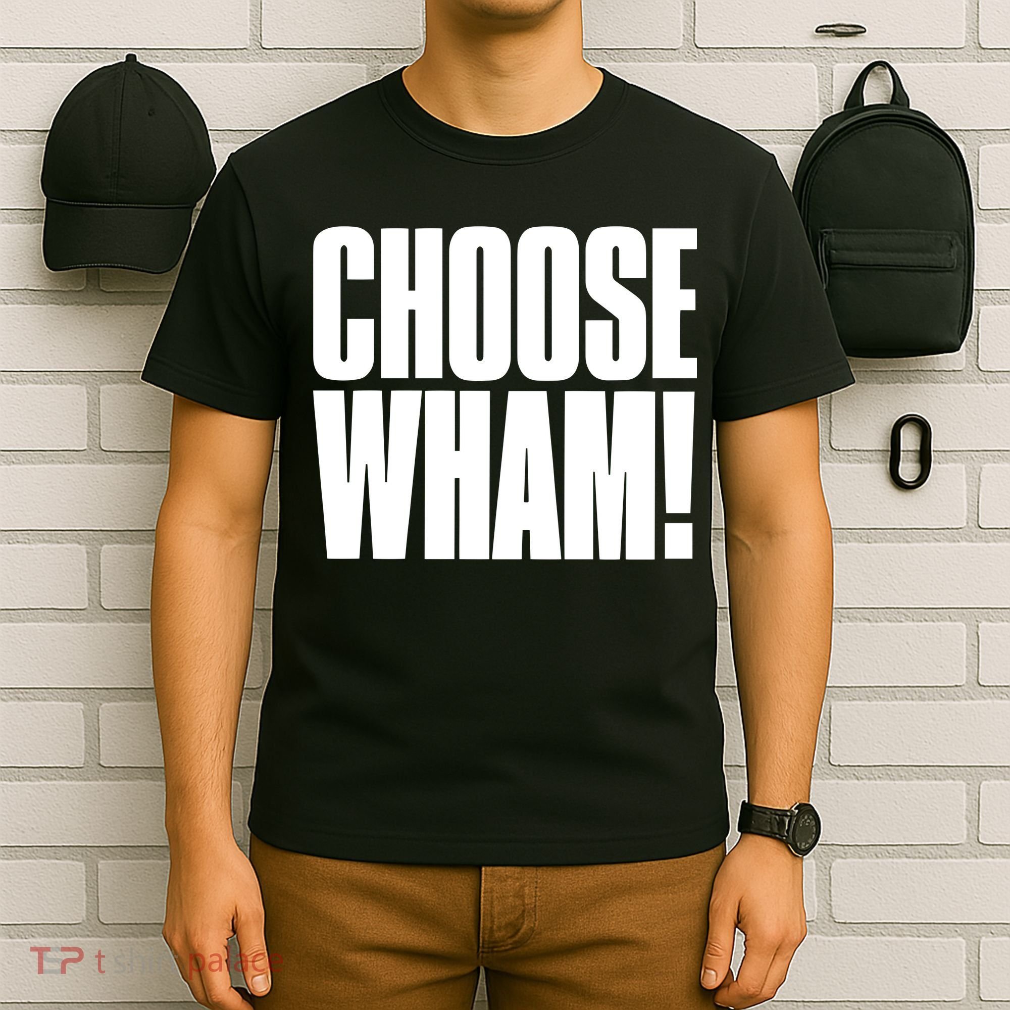 Choose Wham T-Shirt