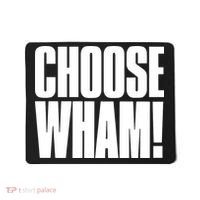 Choose Wham Mousepad thumb 0