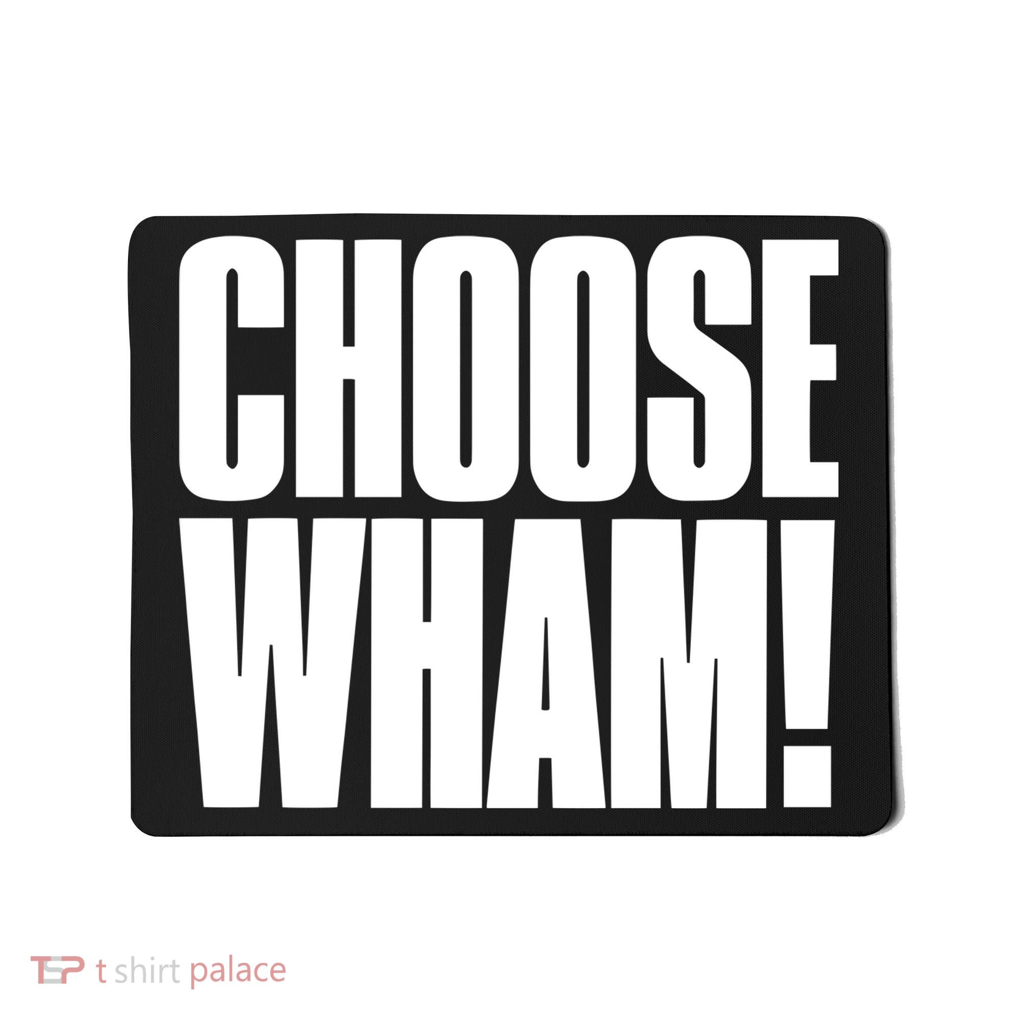 Choose Wham Mousepad