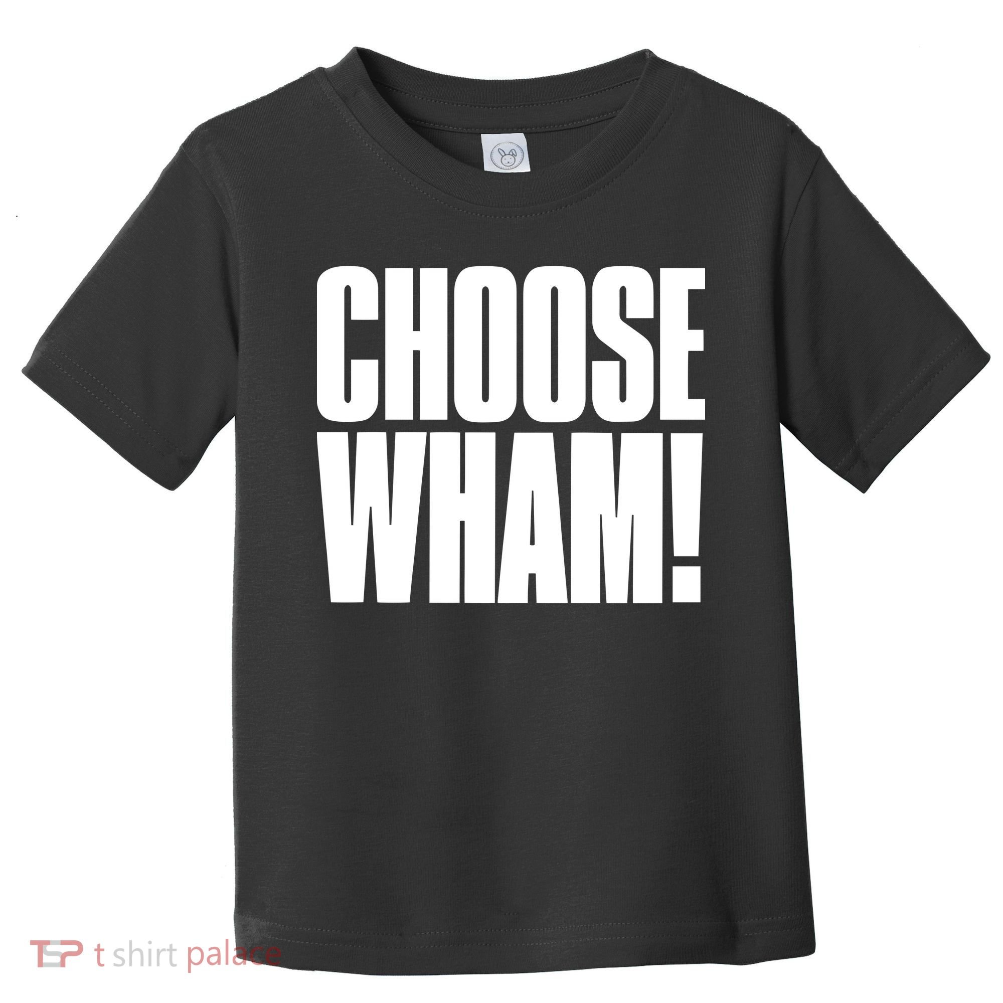 Choose Wham Toddler T-Shirt