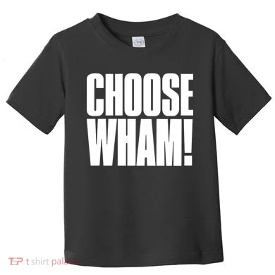 Choose Wham Toddler T-Shirt
