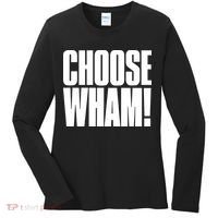 Choose Wham Women's Long Sleeve Shirt thumb 0
