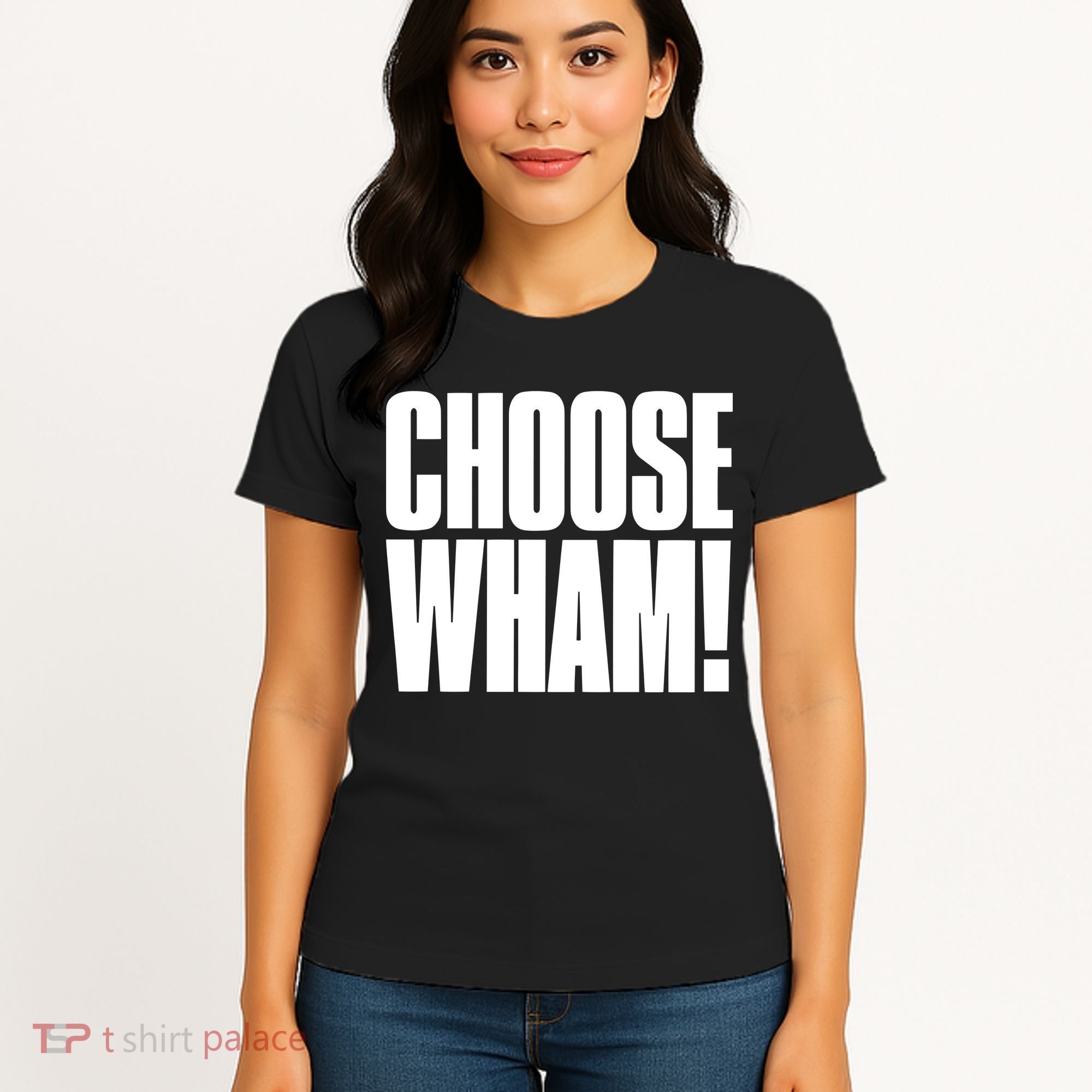 Choose Wham Women's T-Shirt