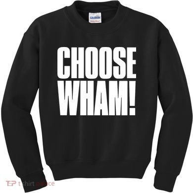 Choose Wham Kids Sweatshirt