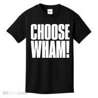 Choose Wham Kids T-Shirt thumb 0