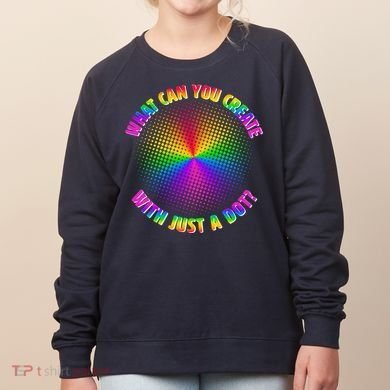 Colorful What Can You Create With Just A Dot Women's Sweatshirt
