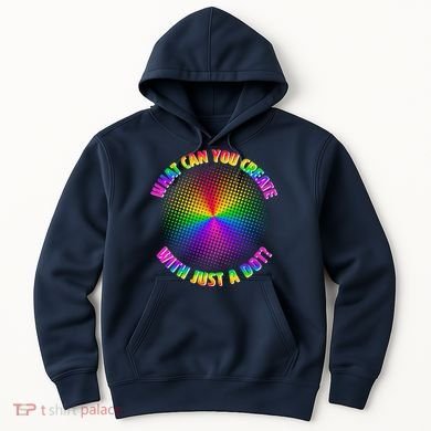 Colorful What Can You Create With Just A Dot Hoodie