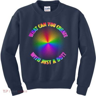 Colorful What Can You Create With Just A Dot Kids Sweatshirt