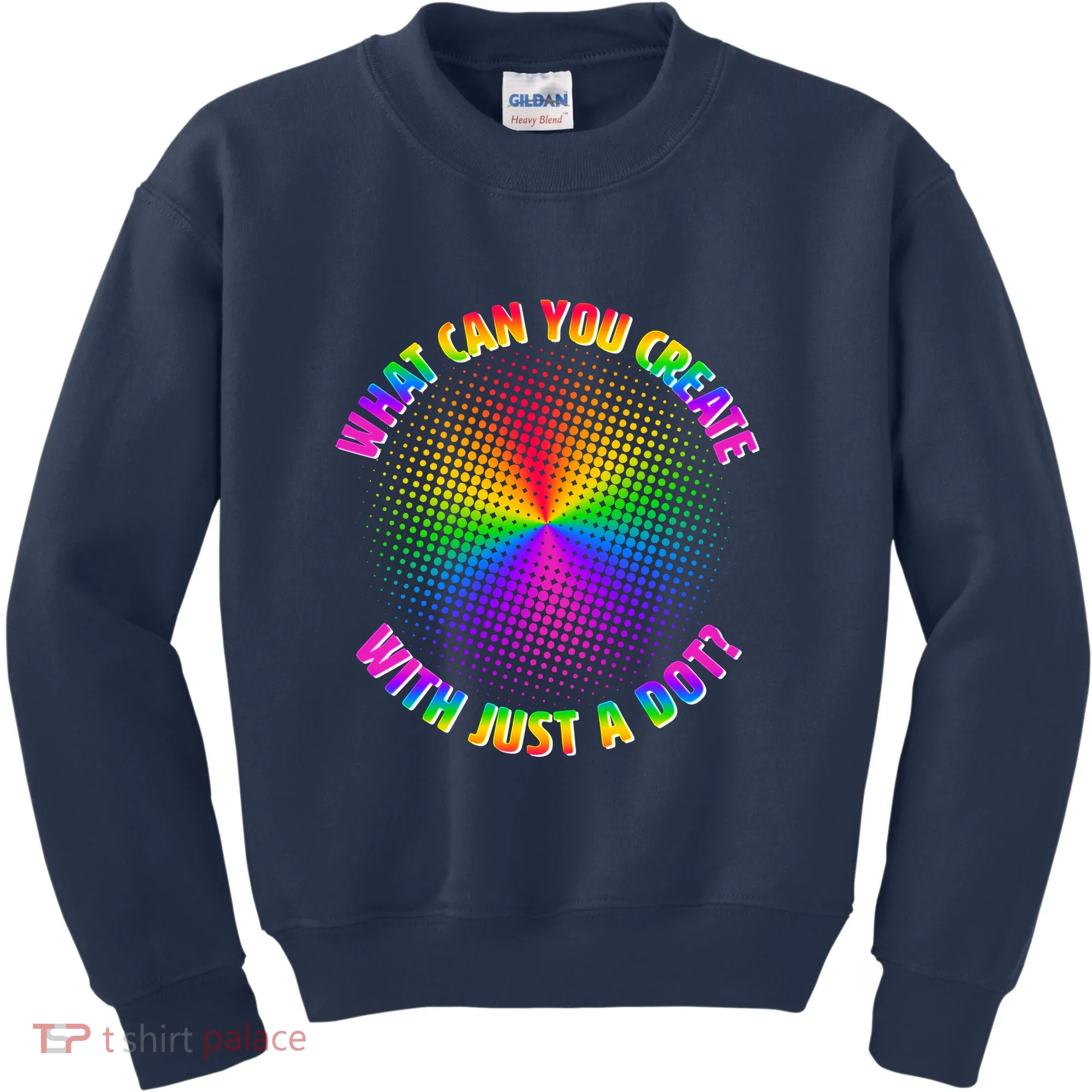 Colorful What Can You Create With Just A Dot Kids Sweatshirt