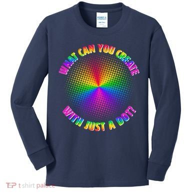 Colorful What Can You Create With Just A Dot Kids Long Sleeve Shirt