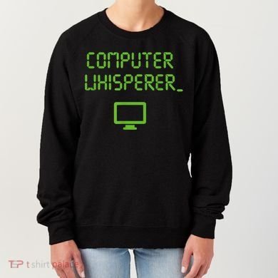 Computer Whisperer Cool Gift Tech Support Nerds Geeks Funny It Cute Gift Women's Sweatshirt