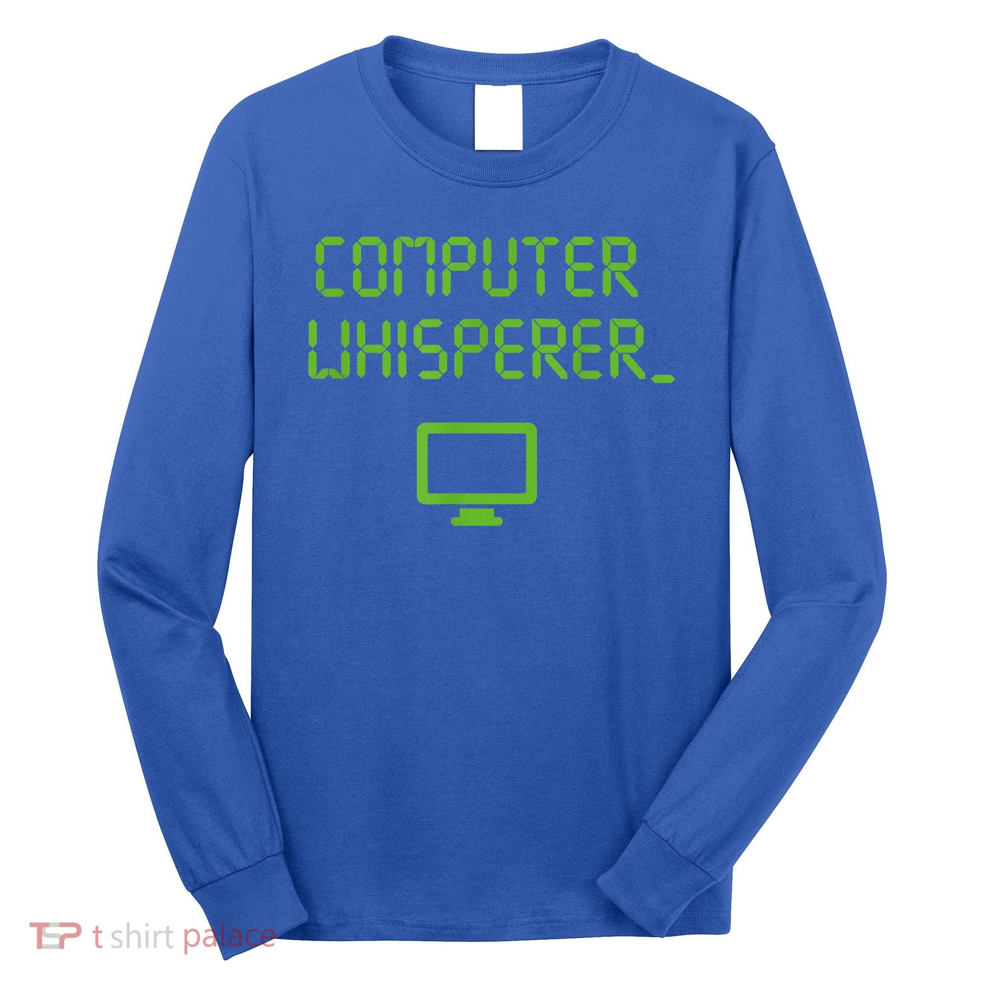 Computer Whisperer Cool Gift Tech Support Nerds Geeks Funny It Cute Gift Long Sleeve Shirt