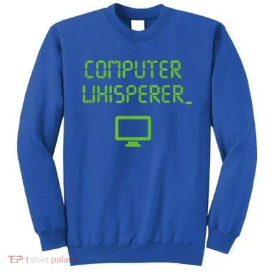 Computer Whisperer Cool Gift Tech Support Nerds Geeks Funny It Cute Gift Sweatshirt