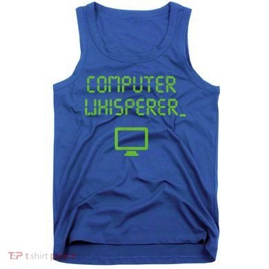 Computer Whisperer Cool Gift Tech Support Nerds Geeks Funny It Cute Gift Tank Top