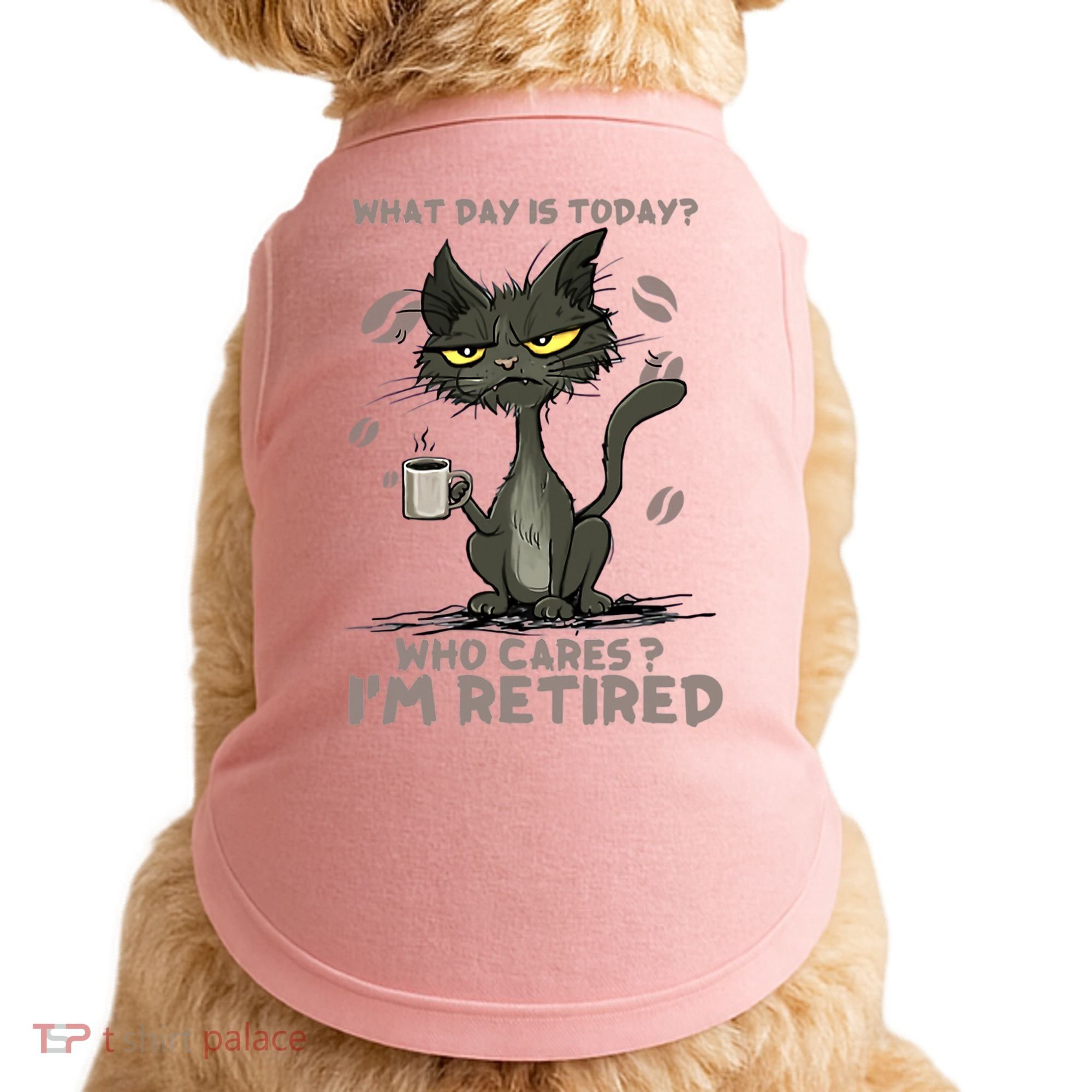 Cat What Day Is Today Who Cares I‘m Retired Doggie Tank