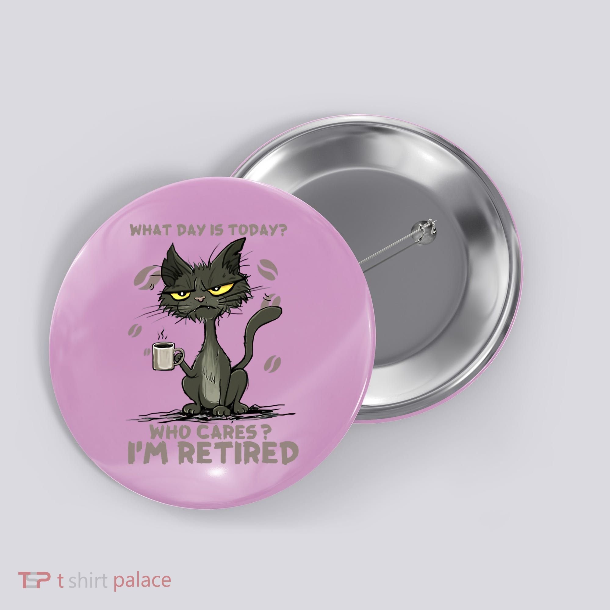 Cat What Day Is Today Who Cares I‘m Retired Button