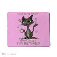 Cat What Day Is Today Who Cares I‘m Retired Mousepad thumb 0