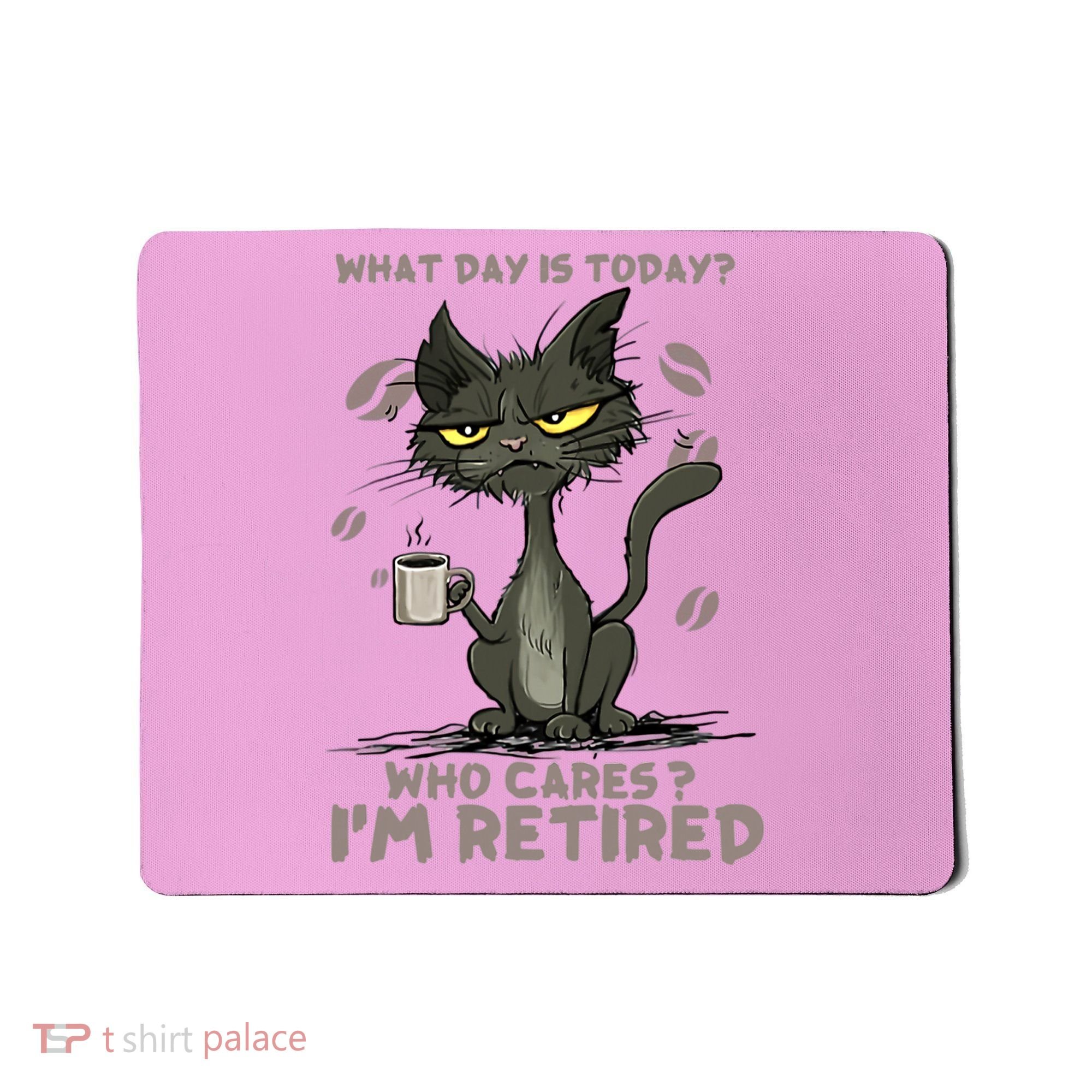Cat What Day Is Today Who Cares I‘m Retired Mousepad