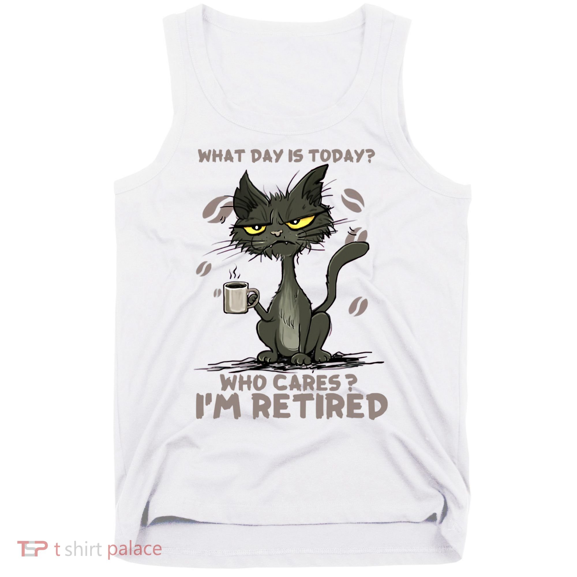 Cat What Day Is Today Who Cares I‘m Retired Tank Top