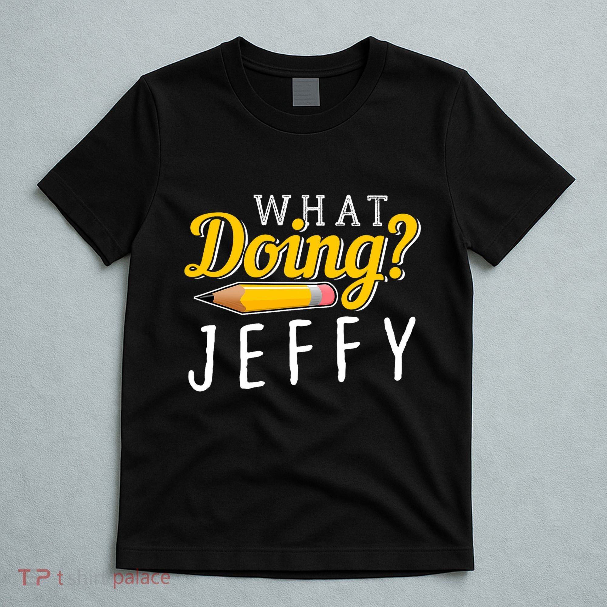 Cool What Doing Jeffy Funny Friends T-Shirt