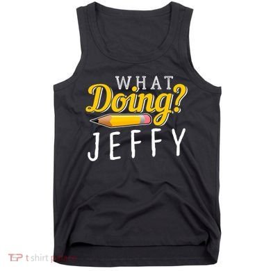 Cool What Doing Jeffy Funny Friends Tank Top