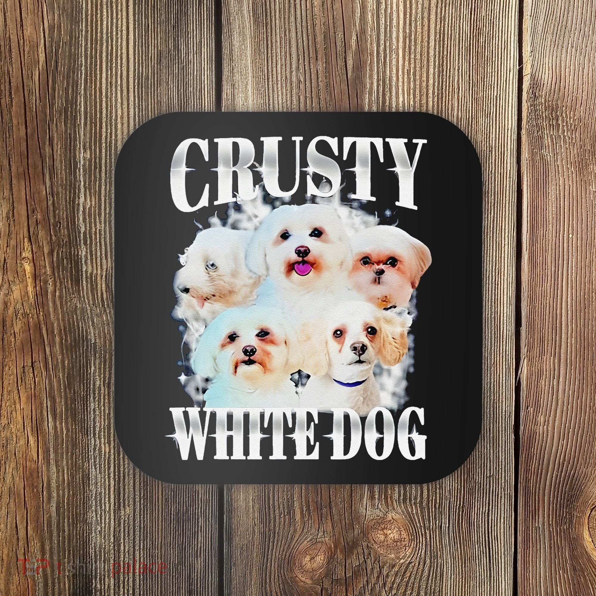 Crusty White Dog Funny For Coaster
