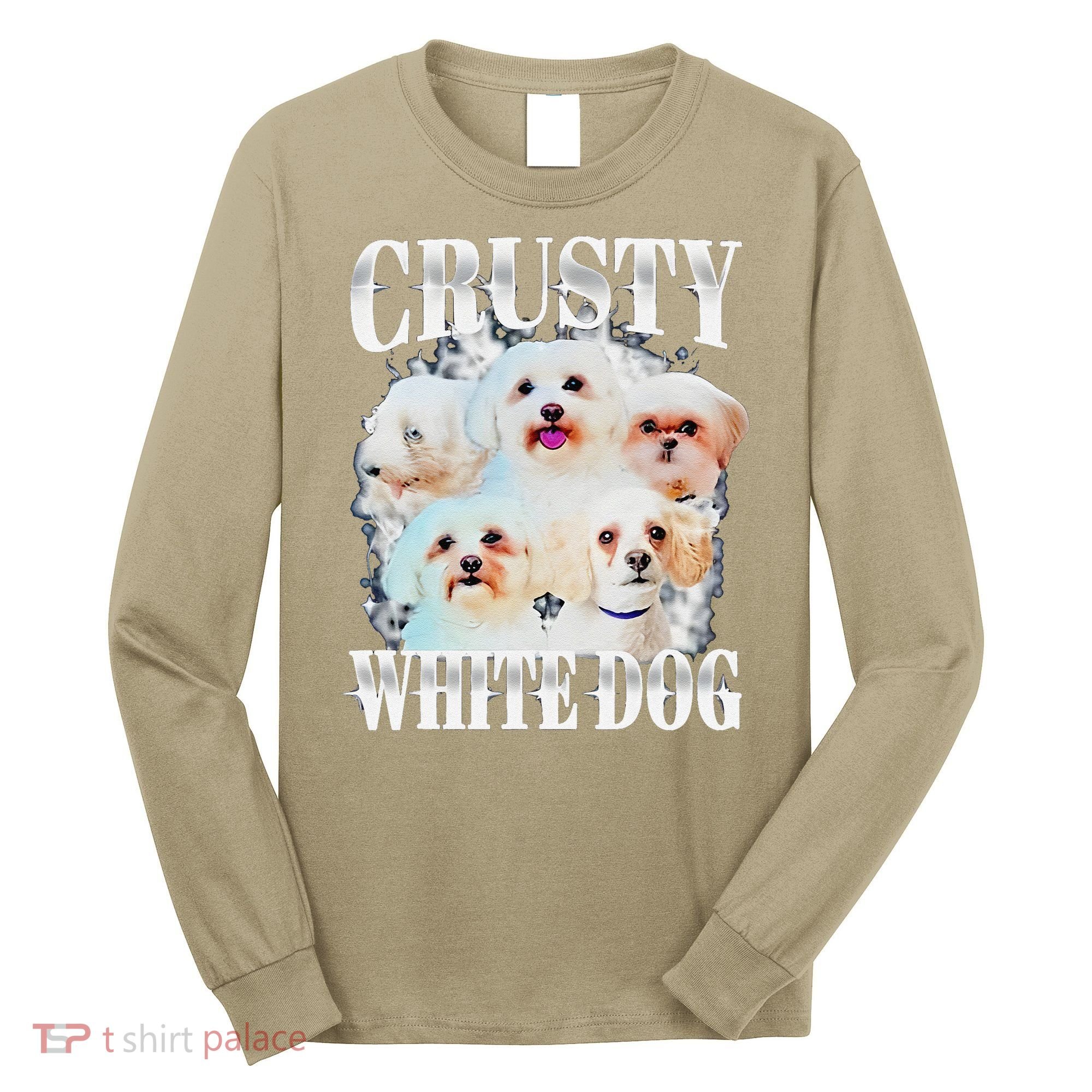 Crusty White Dog Funny For Long Sleeve Shirt
