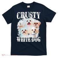 Crusty White Dog Funny For Women T-Shirt thumb 0
