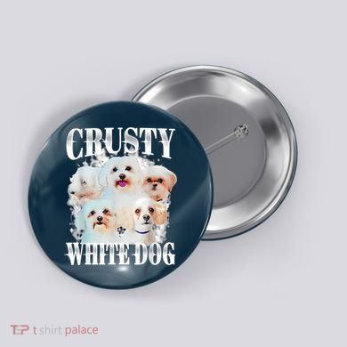 Crusty White Dog Funny For Women Button