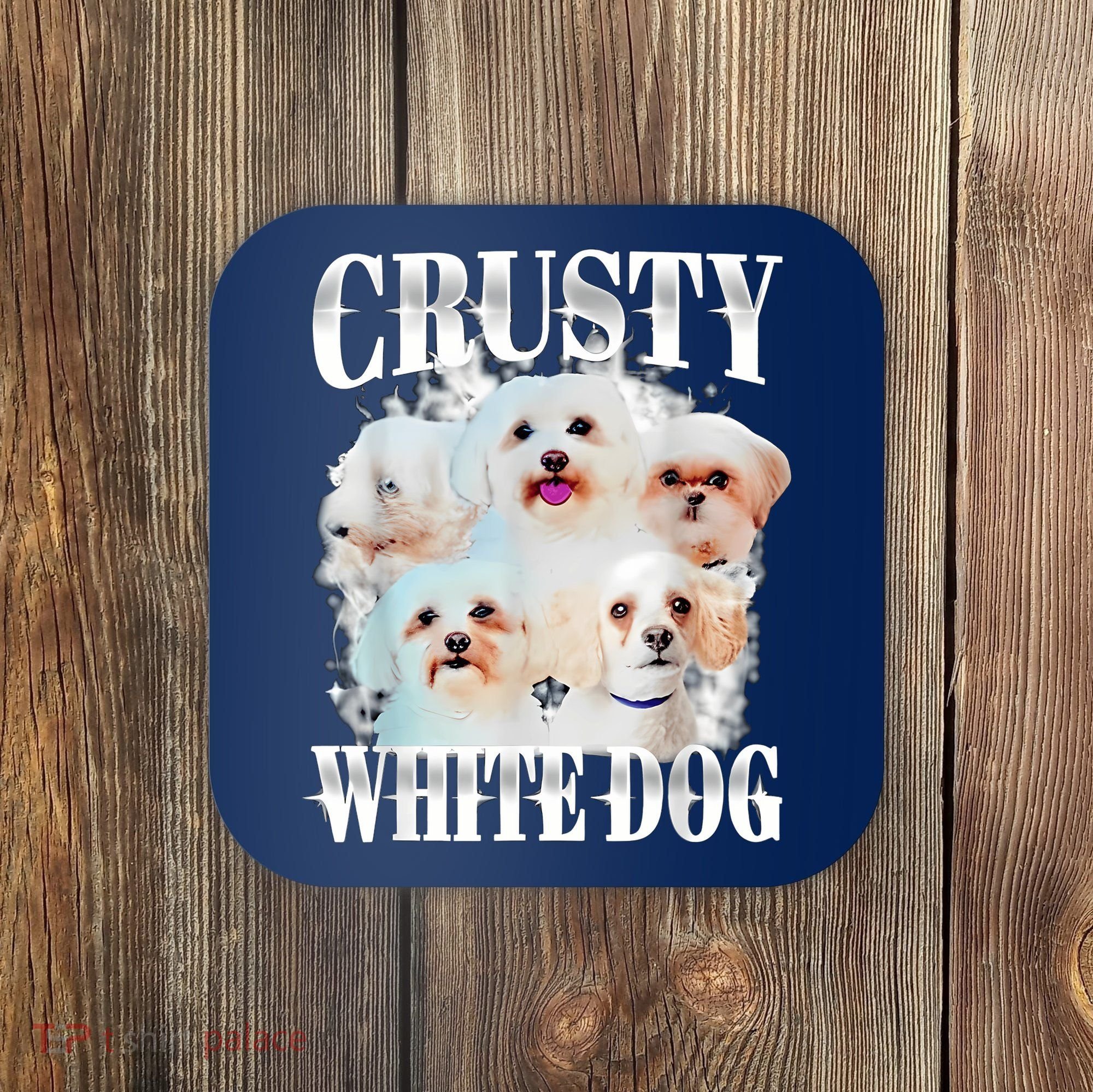 Crusty White Dog Funny For Women Coaster