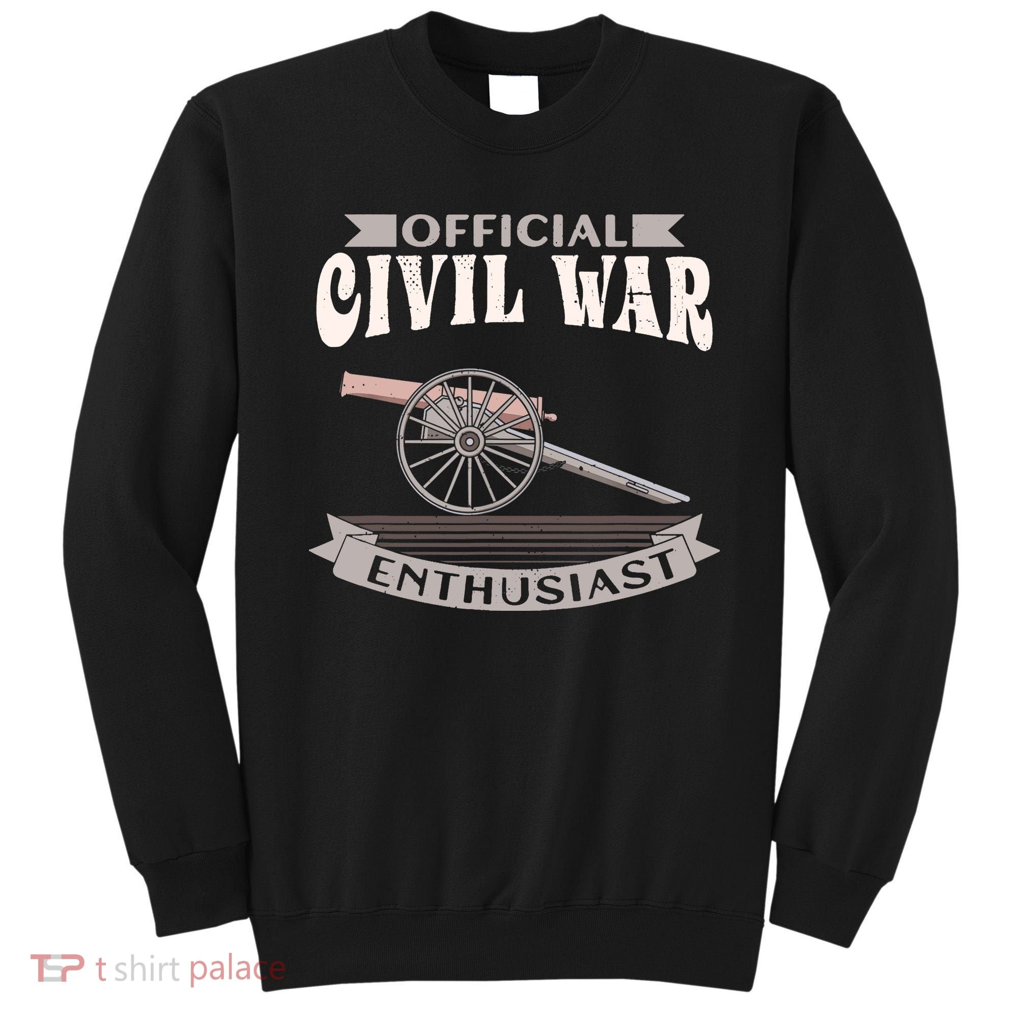 Civil War Enthusiast American Lover US Reenactor Sweatshirt