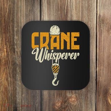 Crane Whisperer Funny Crane Operator Coaster