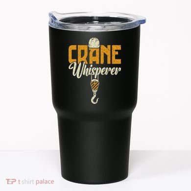 Crane Whisperer Funny Crane Operator Tumbler