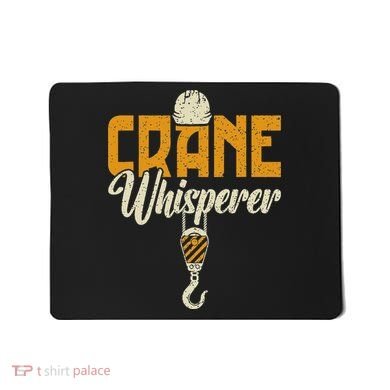 Crane Whisperer Funny Crane Operator Mousepad
