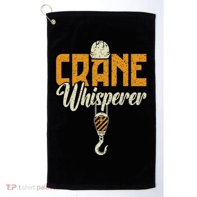 Crane Whisperer Funny Crane Operator Golf Towel